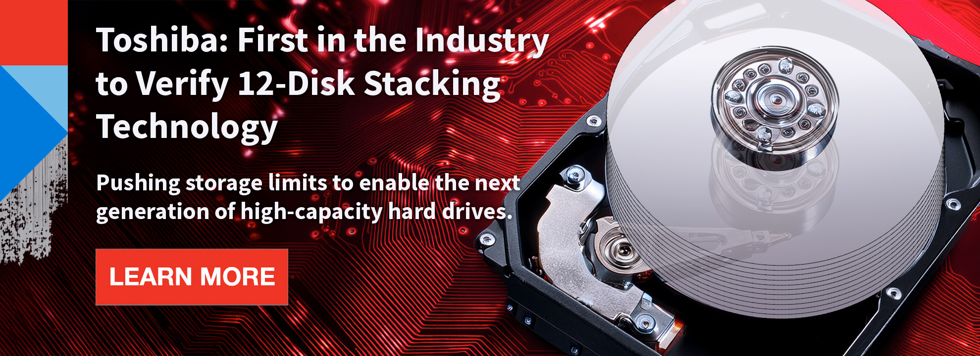 Toshiba: First in the Industry to Verify 12-Disk Stacking Technology.
